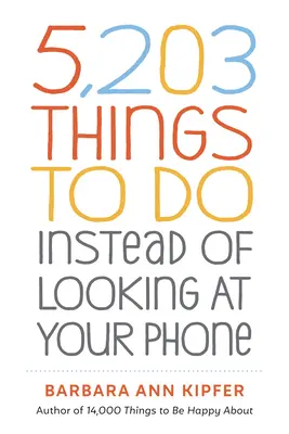 5.203 cosas que hacer en lugar de mirar el móvil - 5,203 Things to Do Instead of Looking at Your Phone