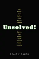 Sin resolver!: La historia y el misterio de las mayores claves de cifrado del mundo, desde el Antiguo Egipto hasta las sociedades secretas en línea - Unsolved!: The History and Mystery of the World's Greatest Ciphers from Ancient Egypt to Online Secret Societies