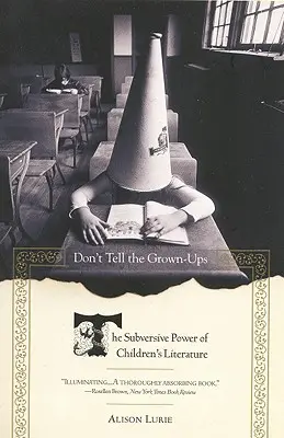 No se lo digas a los mayores: El poder subversivo de la literatura infantil - Don't Tell the Grown-Ups: The Subversive Power of Children's Literature