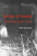Los límites del horror: Tecnología, cuerpos, gótico - Limits of Horror: Technology, Bodies, Gothic