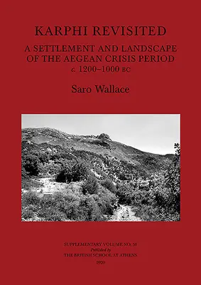 Karphi Revisited: Un asentamiento y un paisaje del periodo de crisis del Egeo C. 1200-1000 a.C. - Karphi Revisited: A Settlement and Landscape of the Aegean Crisis Period C. 1200-1000 BC