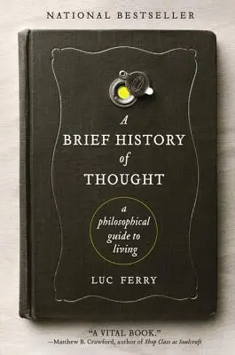 Breve historia del pensamiento: Una guía filosófica para vivir - A Brief History of Thought: A Philosophical Guide to Living
