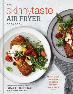 El Libro de Cocina Skinnytaste: Las 75 mejores recetas saludables para su freidora de aire - The Skinnytaste Air Fryer Cookbook: The 75 Best Healthy Recipes for Your Air Fryer