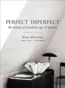 Imperfecto perfecto: La belleza de la edad accidental y la pátina - Perfect Imperfect: The Beauty of Accident Age and Patina