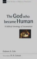 Dios que se hizo humano - Una teología bíblica de la encarnación (Cole Graham A (Autor)) - God Who Became Human - A Biblical Theology Of Incarnation (Cole Graham A (Author))