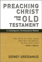 Predicar a Cristo desde el Antiguo Testamento: Un método hermenéutico contemporáneo - Preaching Christ from the Old Testament: A Contemporary Hermeneutical Method