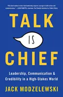 Hablar es ser jefe: Liderazgo, comunicación y credibilidad en un mundo en el que hay mucho en juego - Talk Is Chief: Leadership, Communication, and Credibility in a High-Stakes World