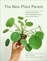 Nuevos padres de plantas: Desarrolle su pulgar verde y cuide de su familia de plantas domésticas - New Plant Parent: Develop Your Green Thumb and Care for Your House-Plant Family