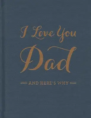 Te quiero, papá: Y He Aquí Por Qué - I Love You Dad: And Here's Why