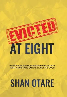 Desahuciado a los ocho años: El camino hacia la independencia de sus hijos comienza con una rápida y temprana patada en la puerta - Evicted at Eight: The Road to Your Kids Independence Starts with a Swift and Early Kick out the Door