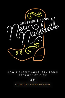 Saludos desde New Nashville: Cómo un pueblo sureño se convirtió en la gran ciudad - Greetings from New Nashville: How a Sleepy Southern Town Became It City