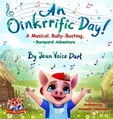 Un día Oinkrrific: Una aventura de corral, musical y matona - An Oinkrrific Day!: A Musical, Bully-Busting, Barnyard Adventure