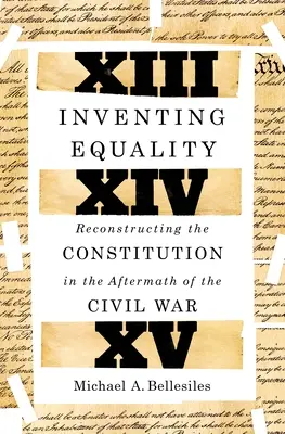 Inventar la igualdad: La reconstrucción de la Constitución tras la Guerra Civil - Inventing Equality: Reconstructing the Constitution in the Aftermath of the Civil War