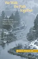 Recorremos juntos el camino: Aprendiendo de Thich Nhat Hanh y Meister Eckhart - We Walk the Path Together: Learning from Thich Nhat Hanh and Meister Eckhart