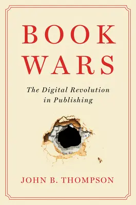 La guerra de los libros: la revolución digital en la edición - Book Wars: The Digital Revolution in Publishing