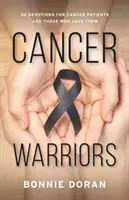 Guerreros contra el cáncer: 52 devociones para pacientes de cáncer y sus seres queridos - Cancer Warriors: 52 Devotions for Cancer Patients and Those Who Love Them