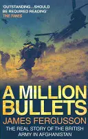 Un millón de balas - La verdadera historia del ejército británico en Afganistán - Million Bullets - The real story of the British Army in Afghanistan