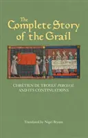 La historia completa del Grial: Perceval de Chrtien de Troyes y sus continuaciones - The Complete Story of the Grail: Chrtien de Troyes' Perceval and Its Continuations