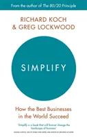 Simplificar - Cómo triunfan las mejores empresas del mundo - Simplify - How the Best Businesses in the World Succeed