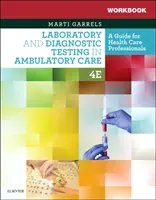 Libro de ejercicios para Pruebas de laboratorio y diagnóstico en atención ambulatoria: Guía para profesionales sanitarios - Workbook for Laboratory and Diagnostic Testing in Ambulatory Care: A Guide for Health Care Professionals