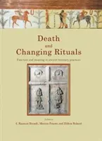 La muerte y los rituales cambiantes: Función y significado en las prácticas funerarias antiguas - Death and Changing Rituals: Function and Meaning in Ancient Funerary Practices