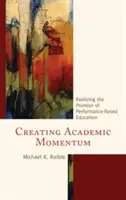 Crear impulso académico: Hacer realidad la promesa de la educación basada en el rendimiento - Creating Academic Momentum: Realizing the Promise of Performance-Based Education