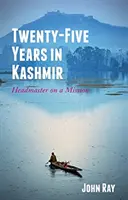 Veinticinco años en Cachemira - Director en misión - Twenty-Five Years in Kashmir - Headmaster on a Mission