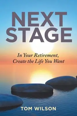 Próxima etapa: En su jubilación, cree la vida que desea - Next Stage: In Your Retirement, Create the Life You Want