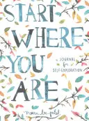 Empieza donde estás - Un diario para la autoexploración - Start Where You Are - A Journal for Self-Exploration