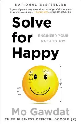 Resuelve para ser feliz: Diseña tu camino hacia la felicidad - Solve for Happy: Engineer Your Path to Joy