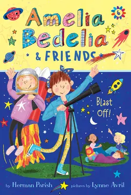 Amelia Bedelia y sus amigos #6: Amelia Bedelia y sus amigos despegan - Amelia Bedelia & Friends #6: Amelia Bedelia & Friends Blast Off