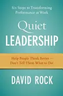 Liderazgo silencioso: Seis pasos para transformar el rendimiento en el trabajo - Quiet Leadership: Six Steps to Transforming Performance at Work