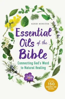 Aceites esenciales de la Biblia: La conexión de la Palabra de Dios con la curación natural - Essential Oils of the Bible: Connecting God's Word to Natural Healing