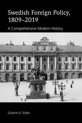 La política exterior sueca, 1809-2019: una historia moderna completa - Swedish Foreign Policy, 1809-2019: A Comprehensive Modern History
