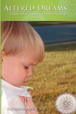 Sueños Alterados...: Vivir con la decepción de género - Altered Dreams...: Living with Gender Disappointment