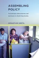 Armando Política - Transantiago, Dispositivos Humanos y el Sueño de una Sociedad de Clase Mundial (Ureta Sebastián (Universidad Alberto Hurtado)) - Assembling Policy - Transantiago, Human Devices, and the Dream of a World-Class Society (Ureta Sebastian (Universidad Alberto Hurtado))