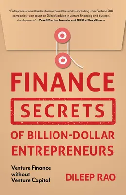 Secretos financieros de empresarios multimillonarios: Financiación de empresas sin capital riesgo (Productividad del capital, Creación de empresas, Iniciativa empresarial, F - Finance Secrets of Billion-Dollar Entrepreneurs: Venture Finance Without Venture Capital (Capital Productivity, Business Start Up, Entrepreneurship, F