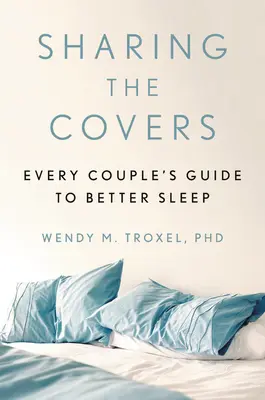 Compartir las sábanas: Guía de la pareja para dormir mejor - Sharing the Covers: Every Couple's Guide to Better Sleep