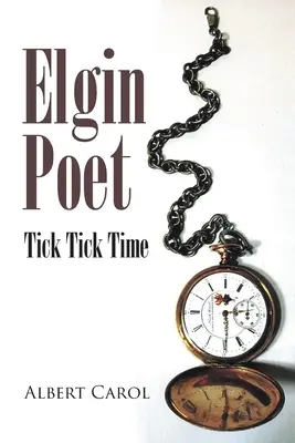 El poeta de Elgin Tick Tick Time - Elgin Poet: Tick Tick Time