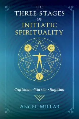 Las tres etapas de la espiritualidad iniciática: Artesano, Guerrero, Mago - The Three Stages of Initiatic Spirituality: Craftsman, Warrior, Magician