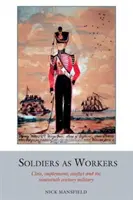 Soldiers as Workers: Clase, empleo, conflicto y el ejército del siglo XIX - Soldiers as Workers - Class, employment, conflict and the nineteenth-century military