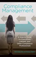 Gestión del cumplimiento: Guía práctica para ejecutivos, abogados y otros profesionales del cumplimiento normativo - Compliance Management: A How-to Guide for Executives, Lawyers, and Other Compliance Professionals