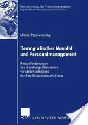 Cambio demográfico y gestión personal: Herausforderungen Und Handlungsalternativen VOR Dem Hintergrund Der Bevlkerungsentwicklung - Demografischer Wandel Und Personalmanagement: Herausforderungen Und Handlungsalternativen VOR Dem Hintergrund Der Bevlkerungsentwicklung