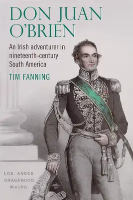 Don Juan O'Brien: un aventurero irlandés en la Sudamérica del siglo XIX - Don Juan O'Brien: An Irish Adventurer in Nineteenth-Century South America