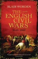 Las guerras civiles inglesas: 1640-1660 - The English Civil Wars: 1640-1660