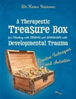 Una caja de tesoros terapéuticos para trabajar con niños y adolescentes con traumas en el desarrollo: Técnicas y actividades creativas - A Therapeutic Treasure Box for Working with Children and Adolescents with Developmental Trauma: Creative Techniques and Activities