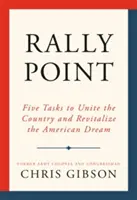 Rally Point: Cinco tareas para unir al país y revitalizar el sueño americano - Rally Point: Five Tasks to Unite the Country and Revitalize the American Dream