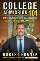 Admisión a la universidad 101: Respuestas sencillas a preguntas difíciles sobre admisión a la universidad y ayuda financiera - College Admission 101: Simple Answers to Tough Questions about College Admissions and Financial Aid