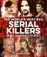 Los asesinos en serie más malvados del mundo - Crímenes que conmocionaron al mundo - World's Most Evil Serial Killers - Crimes that Shocked the World