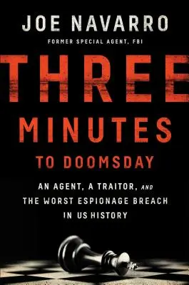 Tres minutos para el día del juicio final: Un agente, un traidor y el peor espionaje de la historia de EE.UU. - Three Minutes to Doomsday: An Agent, a Traitor, and the Worst Espionage Breach in U.S. History